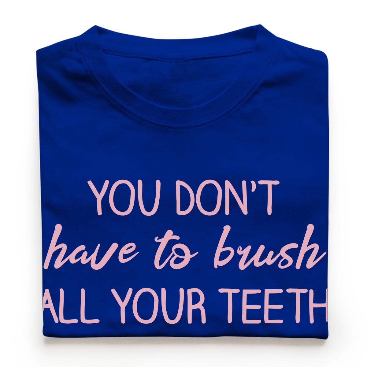 Tricouri stomatologi Brush your Teeth El 13