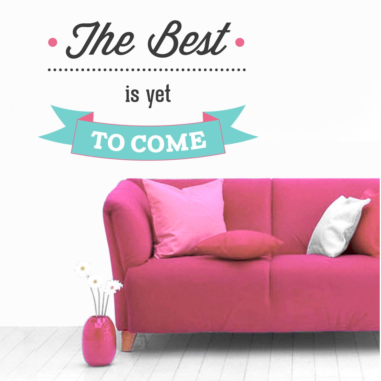Sticker perete The Best Will Come 1