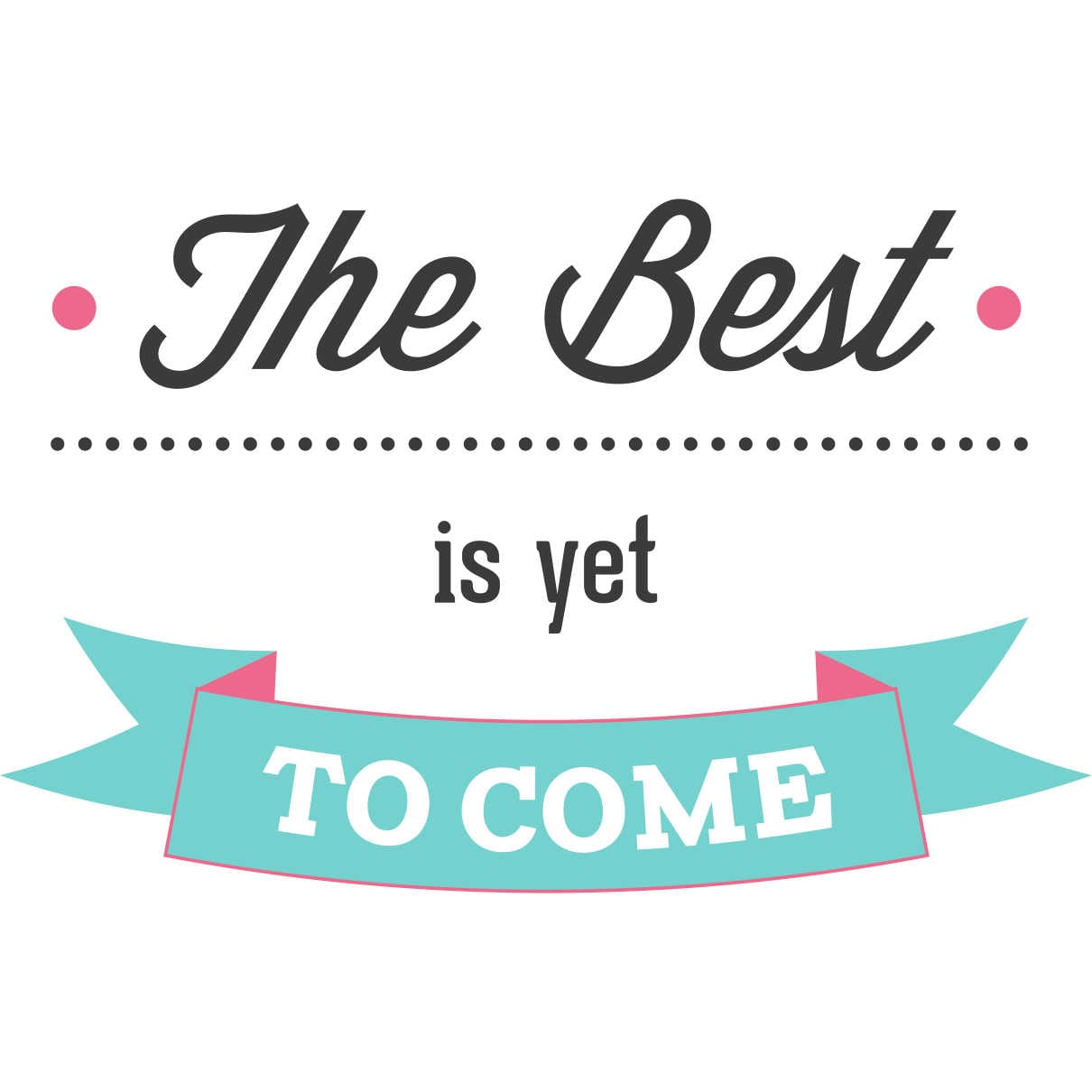 Sticker perete The Best Will Come 1